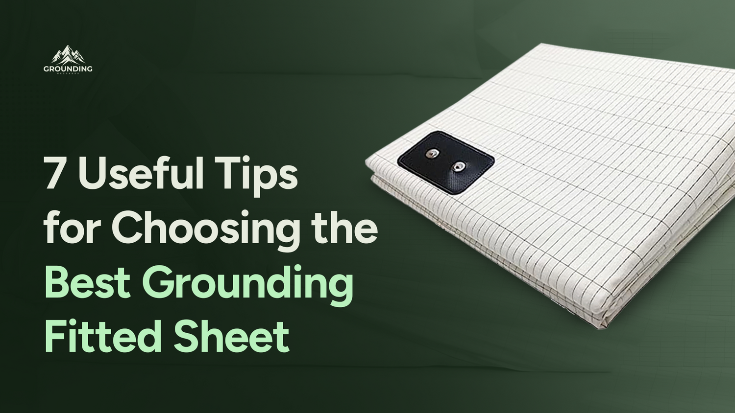 Top Tips for Choosing the Best Grounding Fitted Sheet