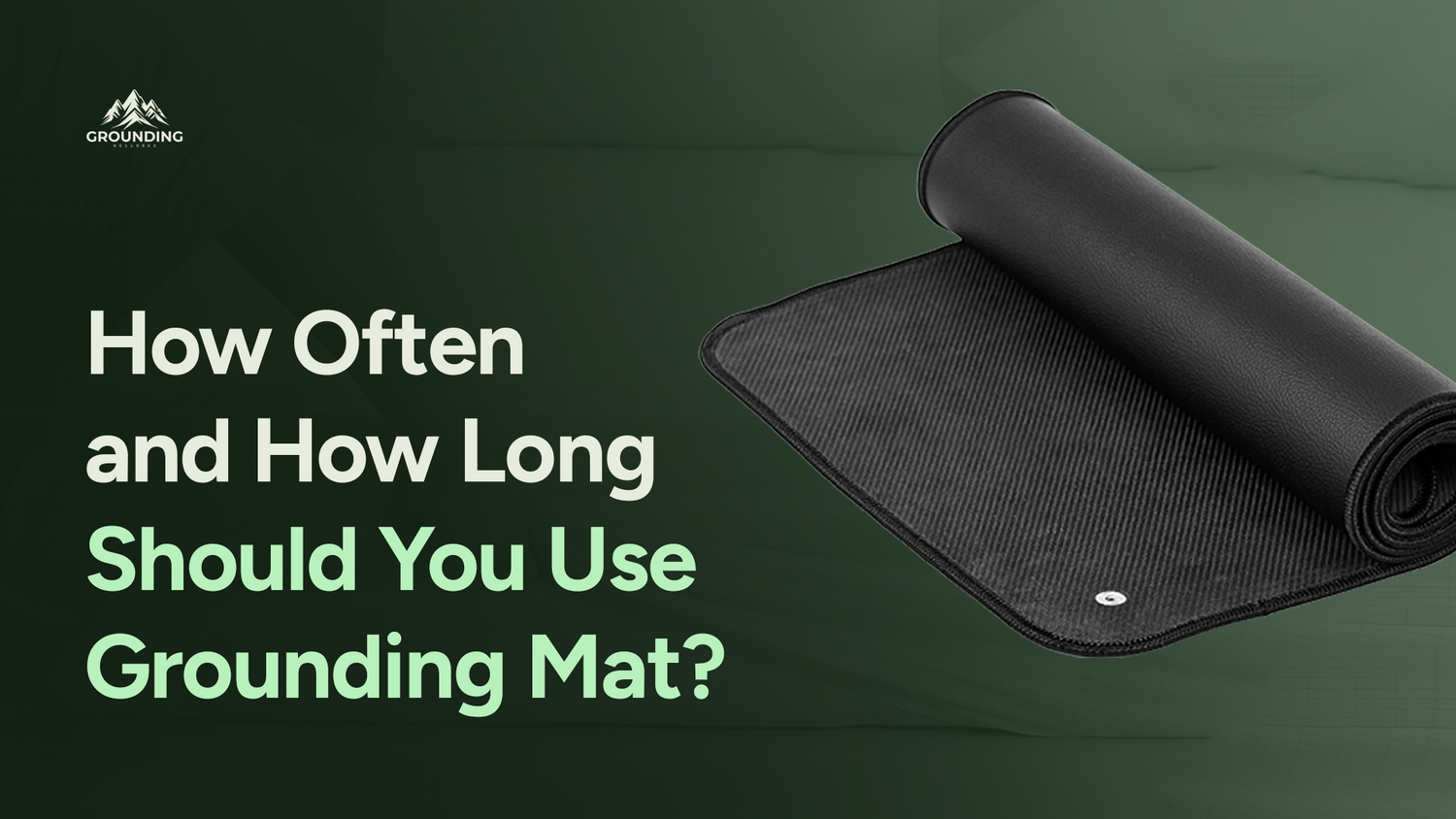 How Often and How Long Should You Use a Grounding Mat?